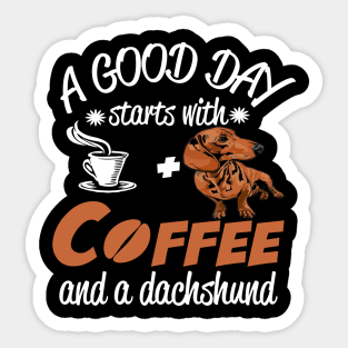 A Good Day Starts With Coffee And A Dachshund - Dog Lovers Dachshunds Sticker